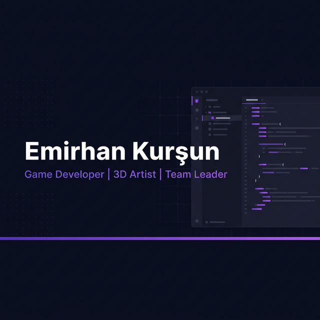 Emirhan Kurşun | Game Developer, 3D Artist & Team Leader